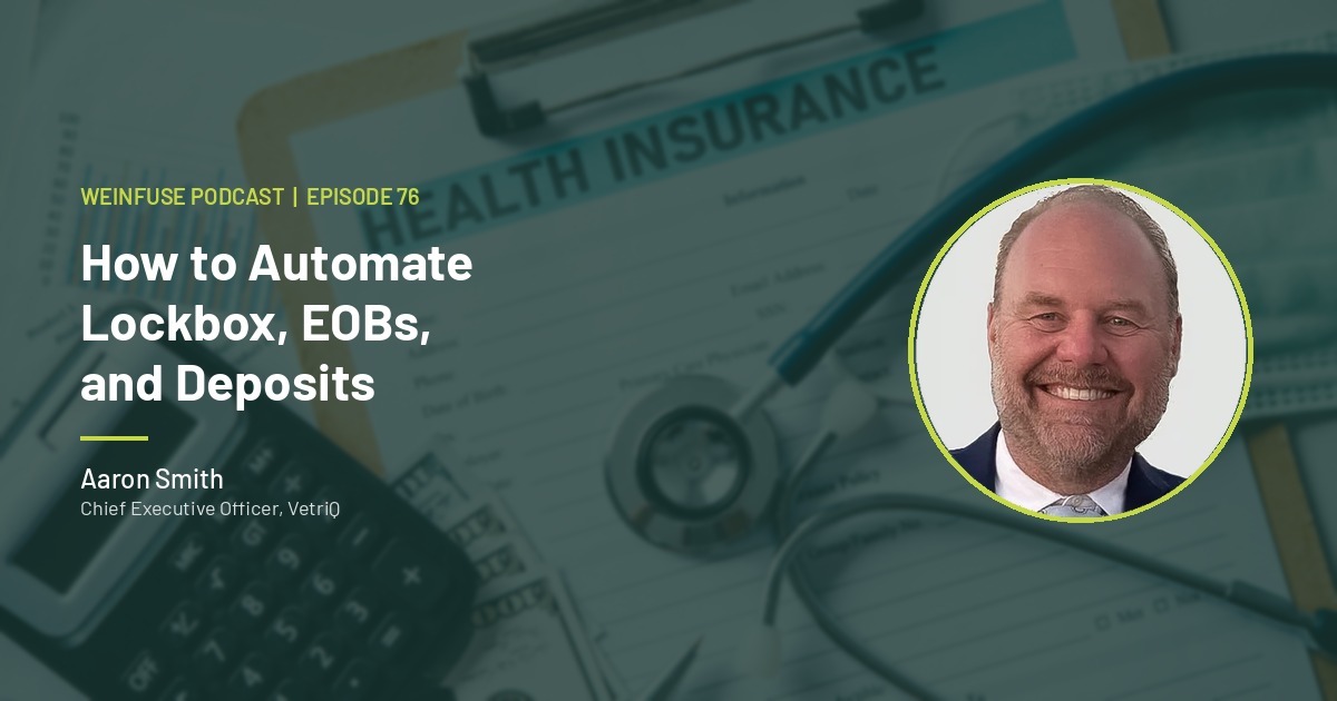 Aaron Smith on WeInfuse Podcast - How to Automate Lockbox EOBs and Deposits